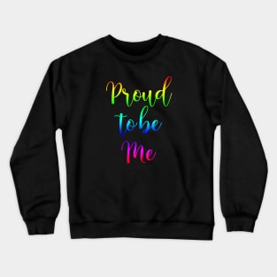 Proud to be Me Crewneck Sweatshirt